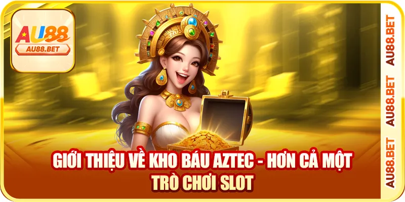 Giới thiệu về kho báu Aztec - hơn cả một trò chơi slot Giới thiệu về kho báu Aztec - hơn cả một trò chơi slot